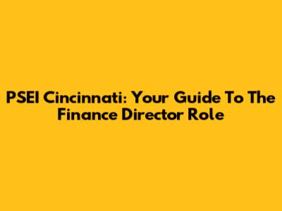 PSEI Cincinnati: Your Guide To The Finance Director Role