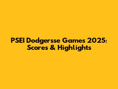 PSEI Dodgersse Games 2025: Scores & Highlights