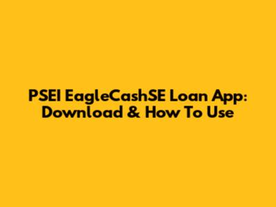 PSEI EagleCashSE Loan App: Download & How To Use