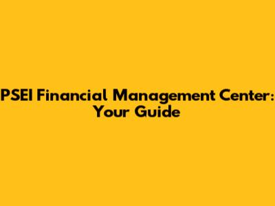PSEI Financial Management Center: Your Guide