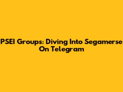 PSEI Groups: Diving Into Segamerse On Telegram