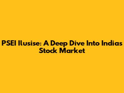 PSEI Ilusise: A Deep Dive Into India's Stock Market