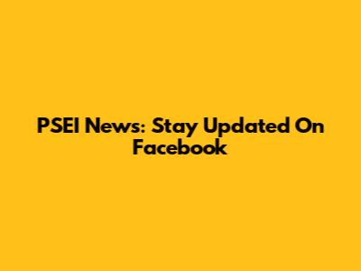 PSEI News: Stay Updated On Facebook