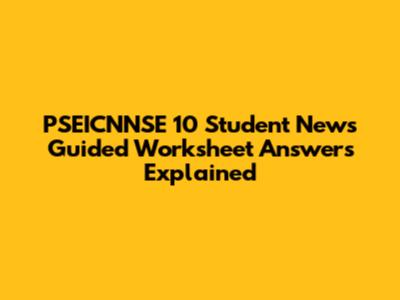 PSEICNNSE 10 Student News Guided Worksheet Answers Explained