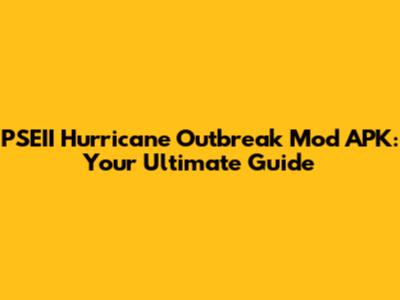 PSEII Hurricane Outbreak Mod APK: Your Ultimate Guide