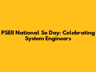 PSEII National Se Day: Celebrating System Engineers