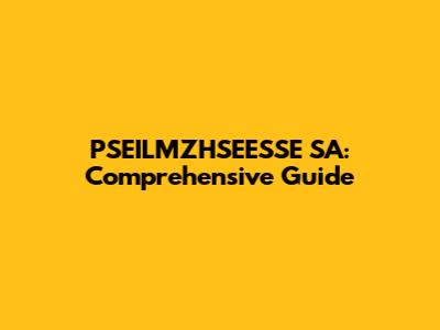 PSEILMZHSEESSE SA: Comprehensive Guide