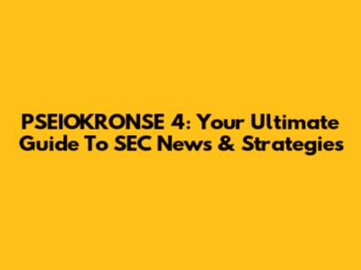 PSEIOKRONSE 4: Your Ultimate Guide To SEC News & Strategies
