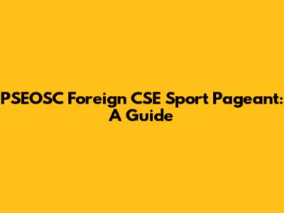 PSEOSC Foreign CSE Sport Pageant: A Guide