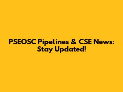 PSEOSC Pipelines & CSE News: Stay Updated!
