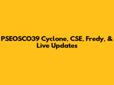 PSEOSCO39 Cyclone, CSE, Fredy, & Live Updates