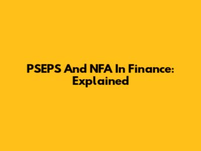PSEPS And NFA In Finance: Explained