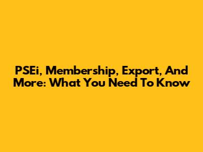 PSEi, Membership, Export, And More: What You Need To Know