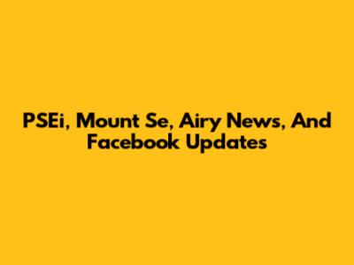 PSEi, Mount Se, Airy News, And Facebook Updates
