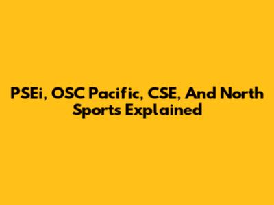 PSEi, OSC Pacific, CSE, And North Sports Explained