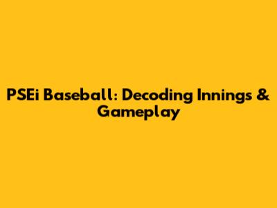 PSEi Baseball: Decoding Innings & Gameplay