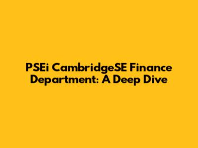 PSEi CambridgeSE Finance Department: A Deep Dive