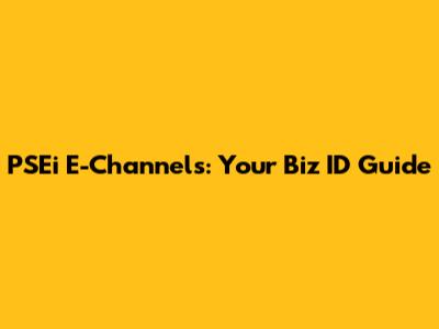 PSEi E-Channels: Your Biz ID Guide