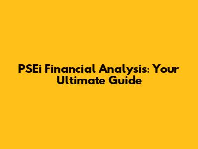 PSEi Financial Analysis: Your Ultimate Guide