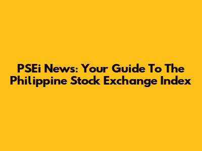 PSEi News: Your Guide To The Philippine Stock Exchange Index