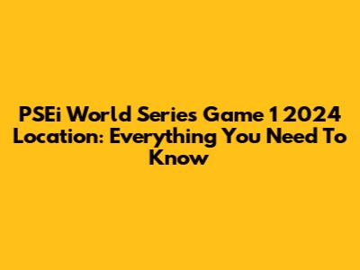 PSEi World Series Game 1 2024 Location: Everything You Need To Know