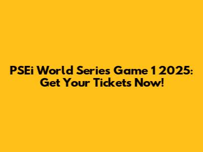 PSEi World Series Game 1 2025: Get Your Tickets Now!