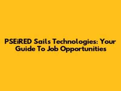 PSEiRED Sails Technologies: Your Guide To Job Opportunities