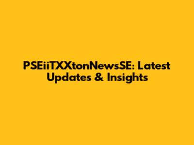 PSEiiTXXtonNewsSE: Latest Updates & Insights