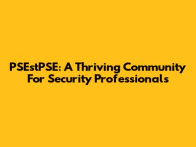 PSEstPSE: A Thriving Community For Security Professionals
