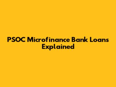 PSOC Microfinance Bank Loans Explained