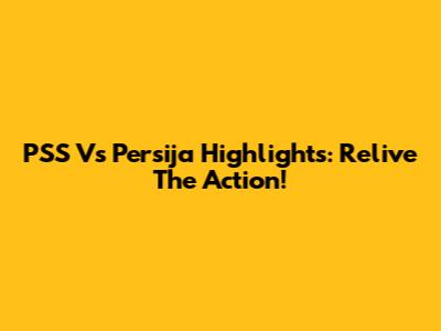 PSS Vs Persija Highlights: Relive The Action!