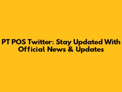 PT POS Twitter: Stay Updated With Official News & Updates
