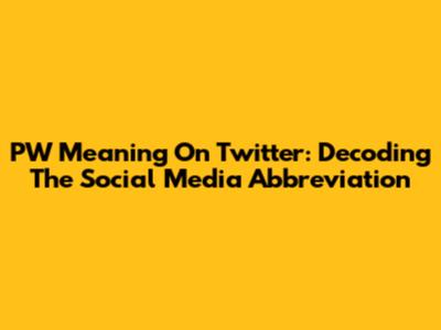 PW Meaning On Twitter: Decoding The Social Media Abbreviation