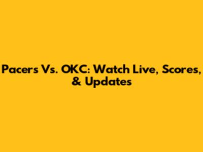 Pacers Vs. OKC: Watch Live, Scores, & Updates