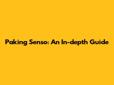 Paking Senso: An In-depth Guide