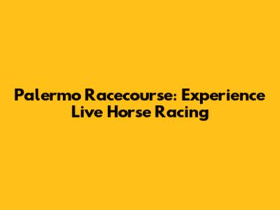 Palermo Racecourse: Experience Live Horse Racing