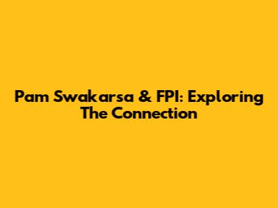 Pam Swakarsa & FPI: Exploring The Connection