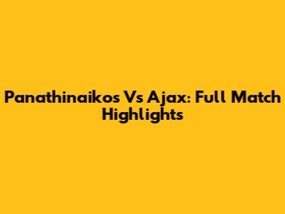 Panathinaikos Vs Ajax: Full Match Highlights