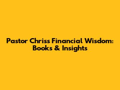 Pastor Chris's Financial Wisdom: Books & Insights