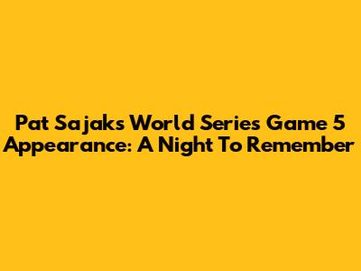 Pat Sajak's World Series Game 5 Appearance: A Night To Remember