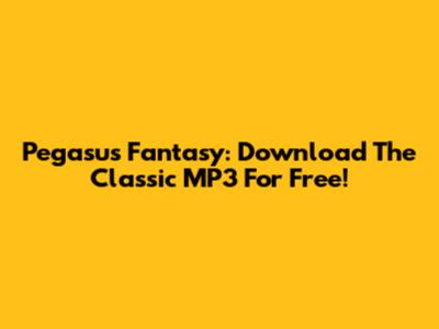 Pegasus Fantasy: Download The Classic MP3 For Free!