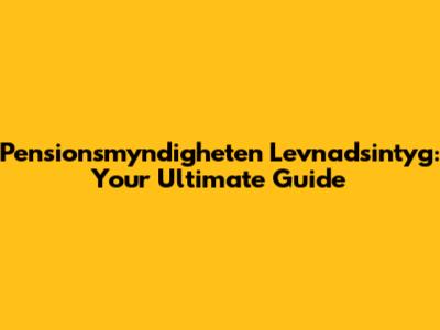 Pensionsmyndigheten Levnadsintyg: Your Ultimate Guide