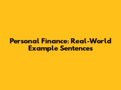 Personal Finance: Real-World Example Sentences