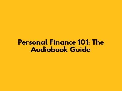 Personal Finance 101: The Audiobook Guide