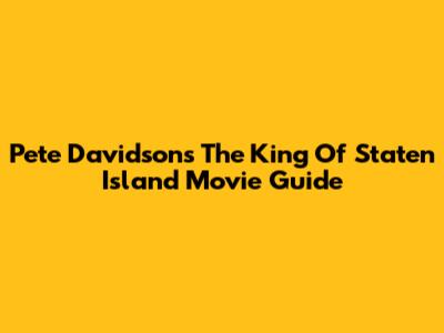 Pete Davidson's 'The King Of Staten Island' Movie Guide