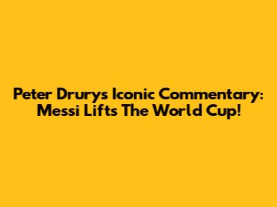 Peter Drury's Iconic Commentary: Messi Lifts The World Cup!