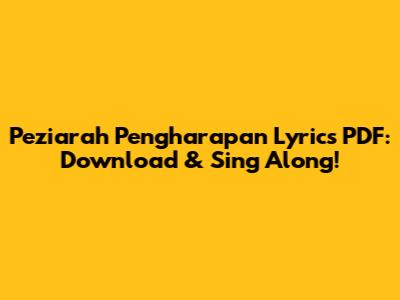 Peziarah Pengharapan Lyrics PDF: Download & Sing Along!