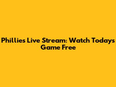 Phillies Live Stream: Watch Today's Game Free