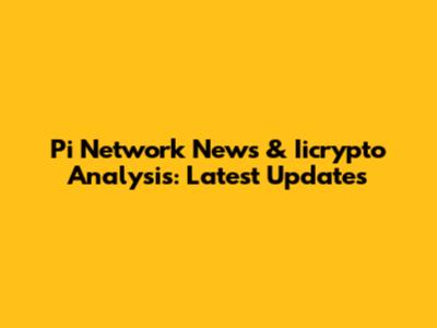 Pi Network News & Iicrypto Analysis: Latest Updates
