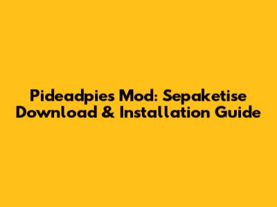 Pideadpies Mod: Sepaketise Download & Installation Guide